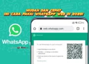 Mudah dan Cepat, Ini Cara Pakai WhatsApp Web di 2025!