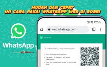 Mudah dan Cepat, Ini Cara Pakai WhatsApp Web di 2025!