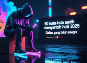 50 Kata-Kata Sedih Menyentuh Hati 2025: Galau yang Bikin Nangis, Tapi Relatable!